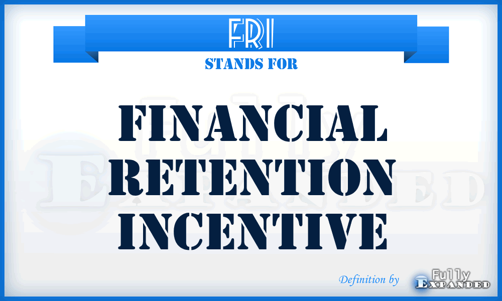 FRI - Financial Retention Incentive