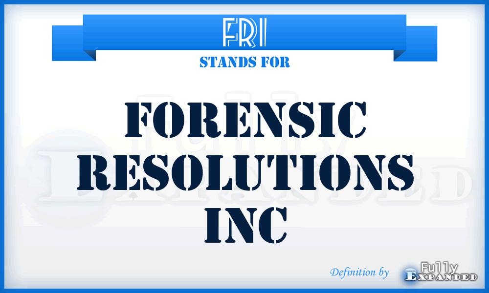 FRI - Forensic Resolutions Inc