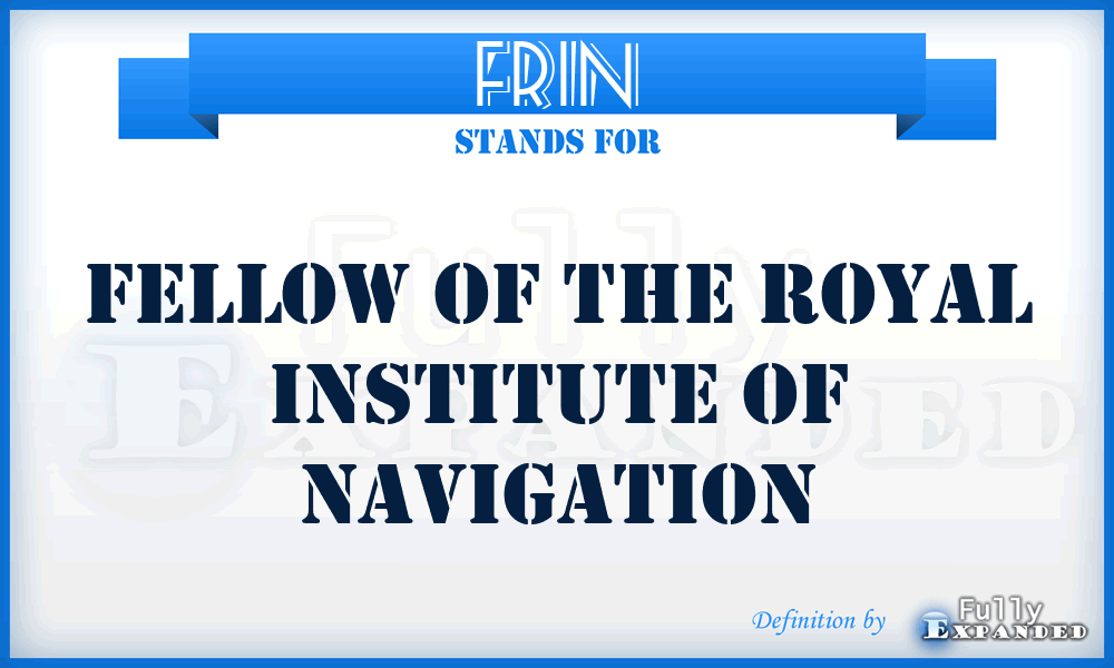 FRIN - Fellow of the Royal Institute of Navigation
