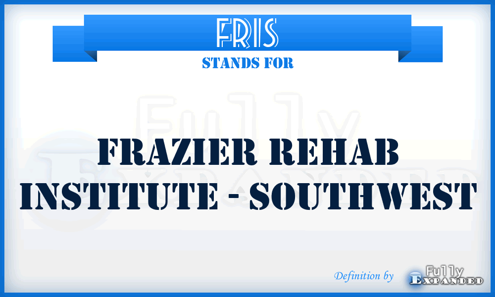 FRIS - Frazier Rehab Institute - Southwest