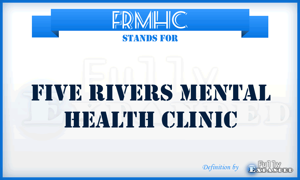 FRMHC - Five Rivers Mental Health Clinic