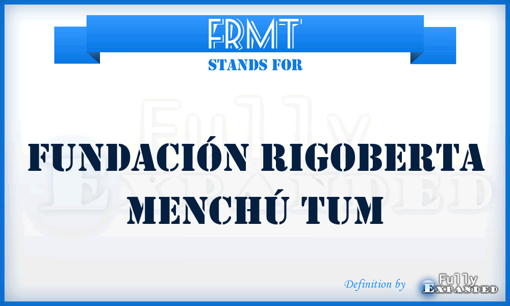 FRMT - Fundación Rigoberta Menchú Tum
