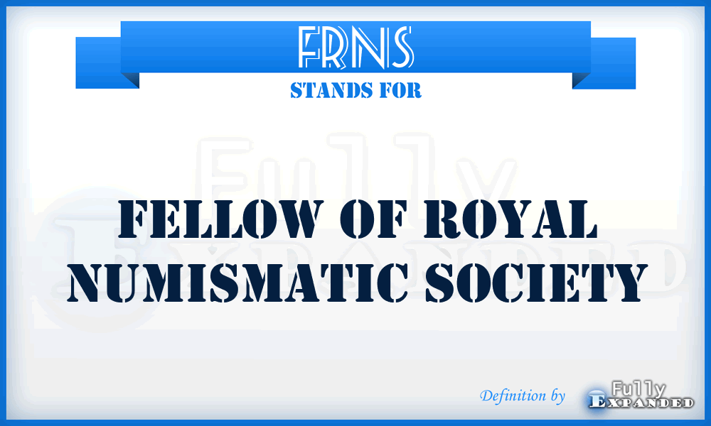 FRNS - Fellow Of Royal Numismatic Society