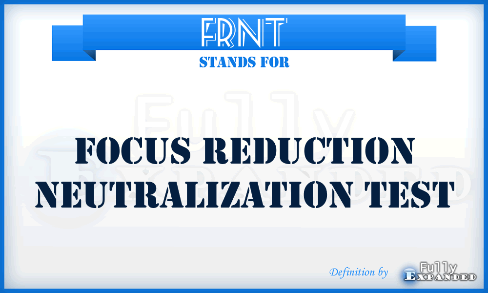FRNT - focus reduction neutralization test