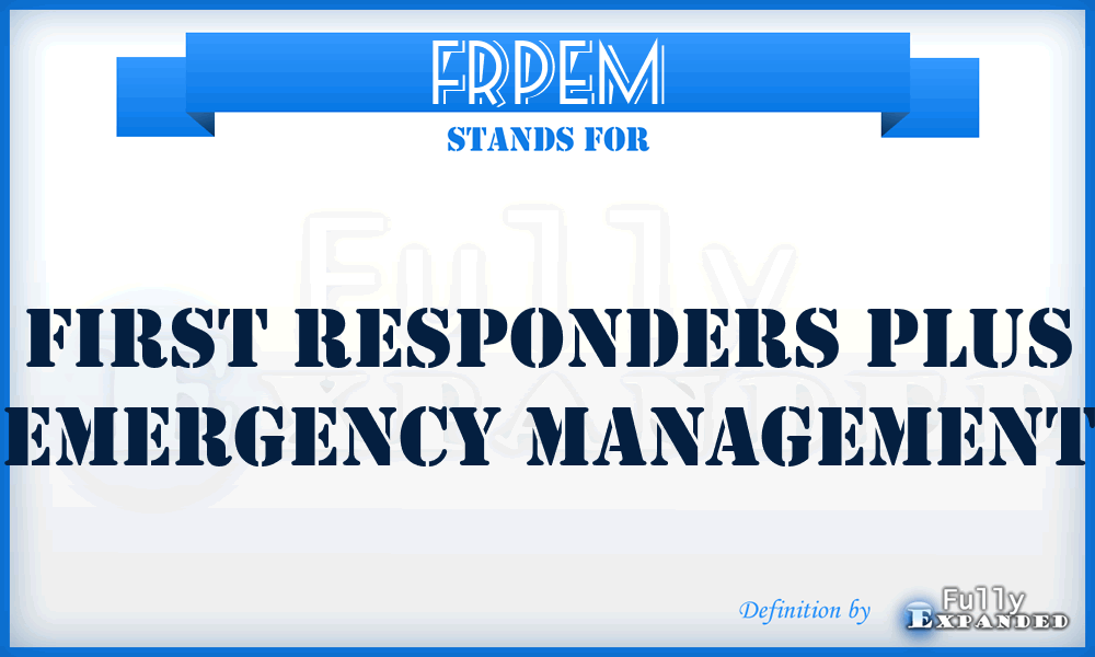 FRPEM - First Responders Plus Emergency Management