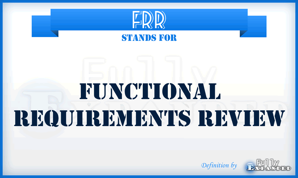 FRR - Functional Requirements Review