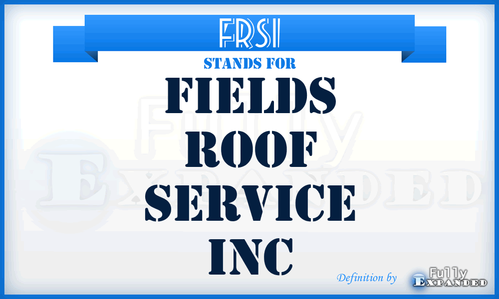 FRSI - Fields Roof Service Inc