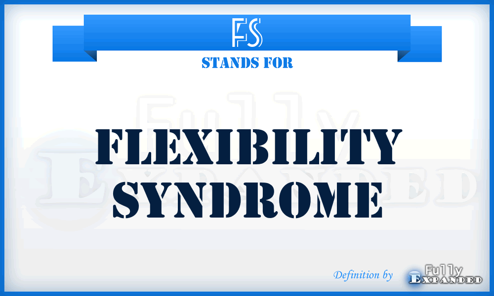 FS - Flexibility Syndrome