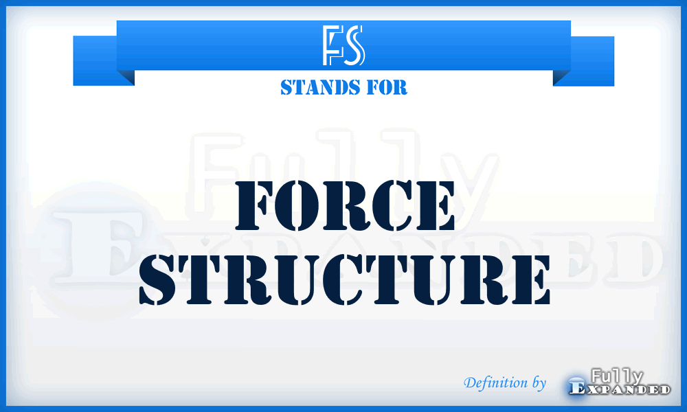 FS - Force Structure