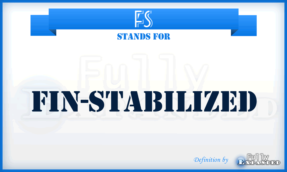 FS - fin-stabilized