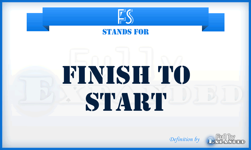 FS - finish to start