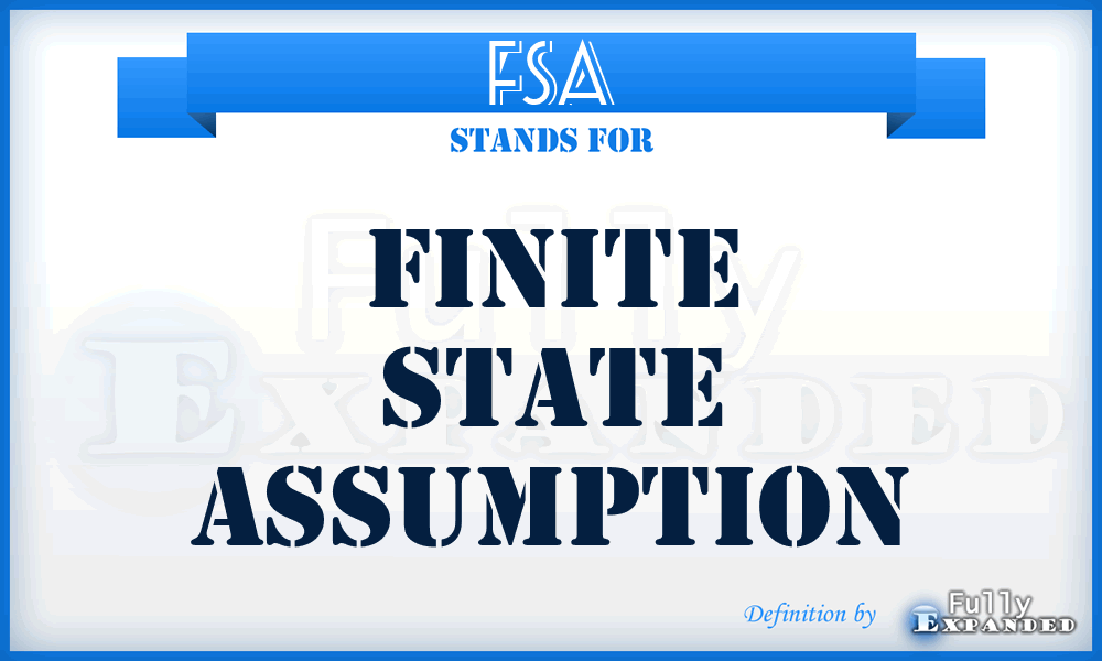 FSA - Finite State Assumption