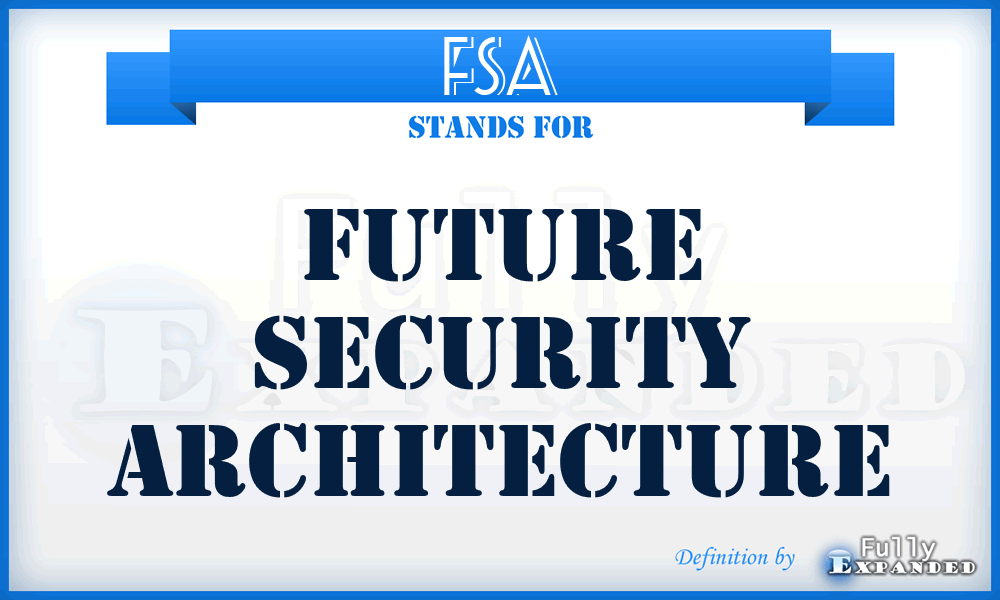 FSA - Future Security Architecture