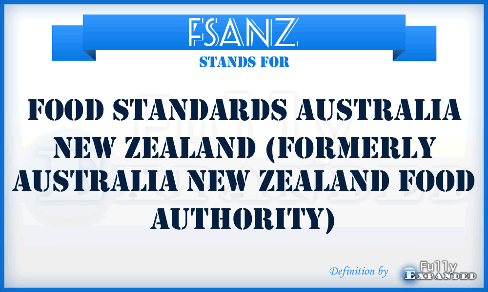 FSANZ - Food Standards Australia New Zealand (formerly Australia New Zealand Food Authority)