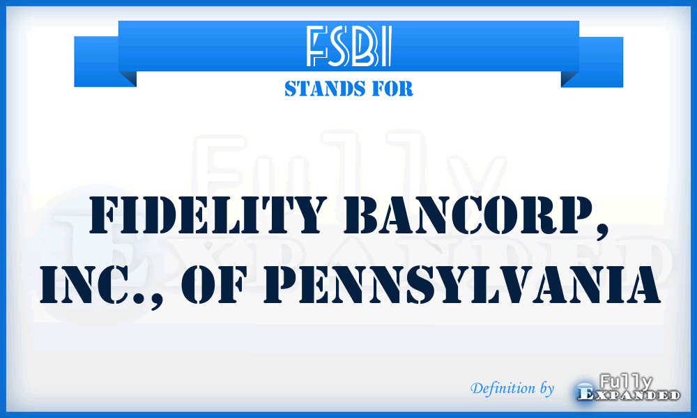 FSBI - Fidelity Bancorp, Inc., of Pennsylvania