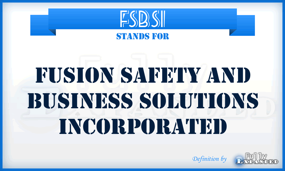 FSBSI - Fusion Safety and Business Solutions Incorporated