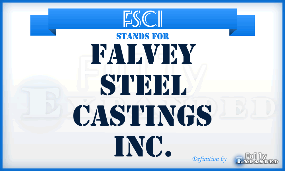 FSCI - Falvey Steel Castings Inc.