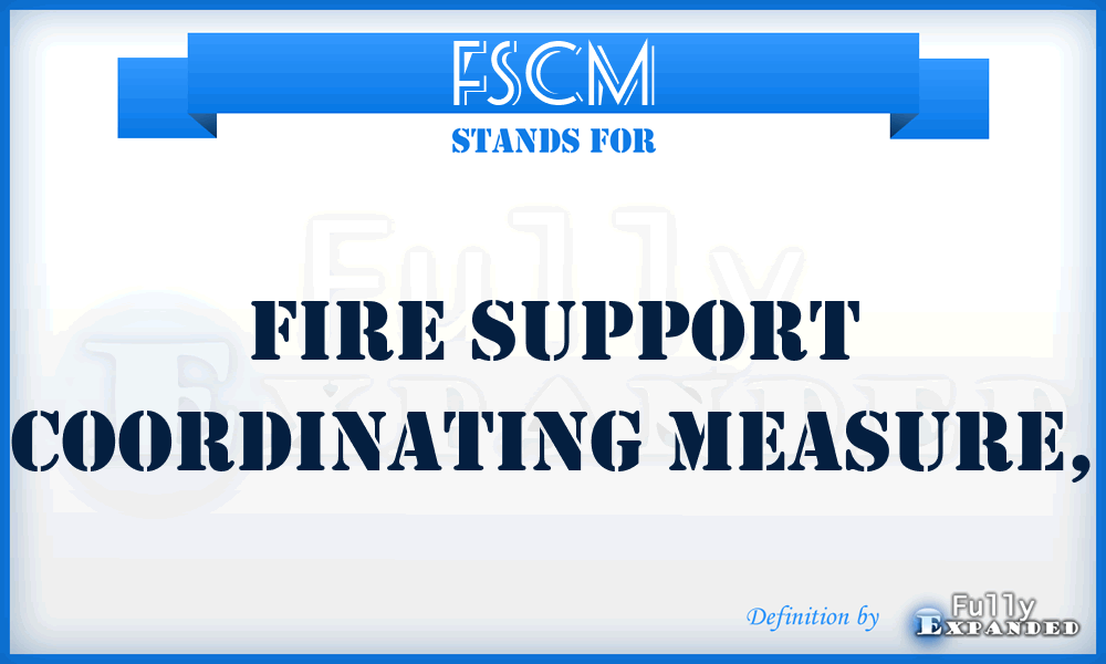 FSCM - fire support coordinating measure,