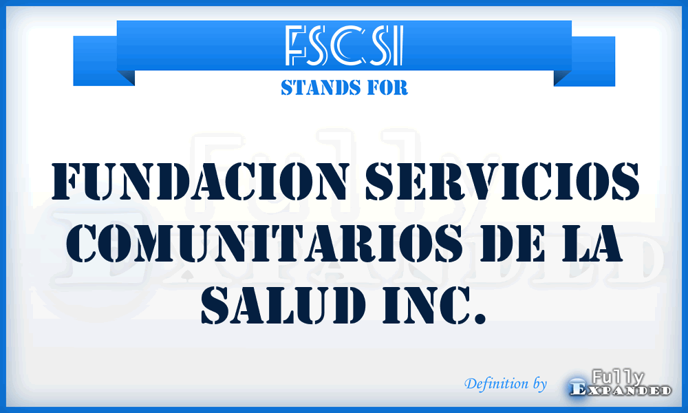 FSCSI - Fundacion Servicios Comunitarios de la Salud Inc.