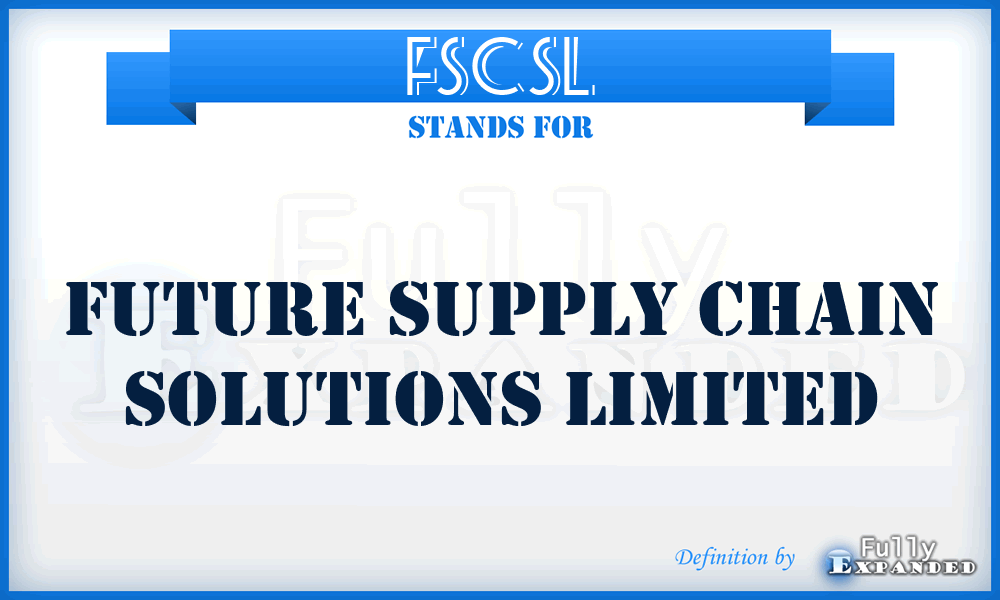 FSCSL - Future Supply Chain Solutions Limited