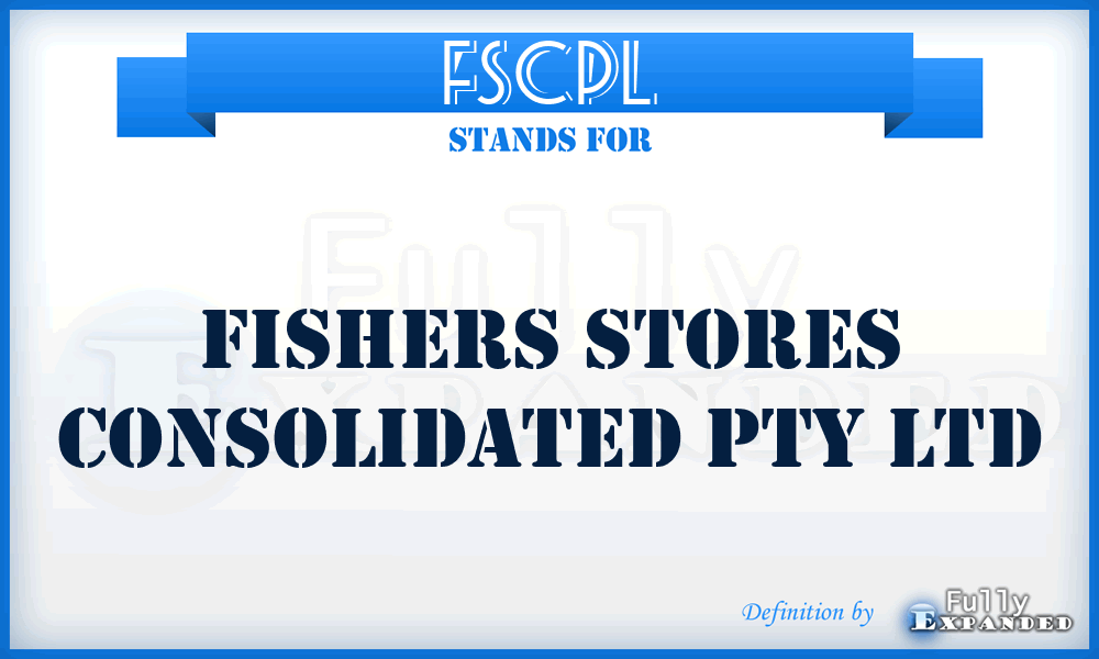 FSCPL - Fishers Stores Consolidated Pty Ltd