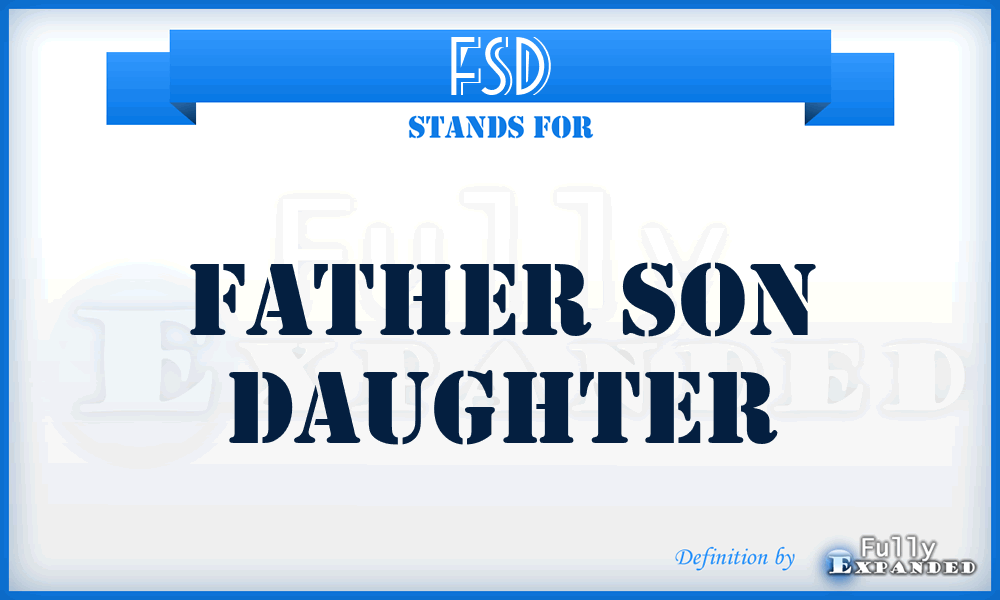 FSD - Father Son Daughter