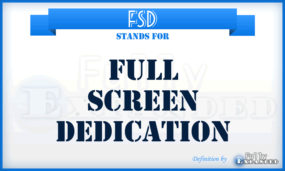 FSD - Full Screen Dedication