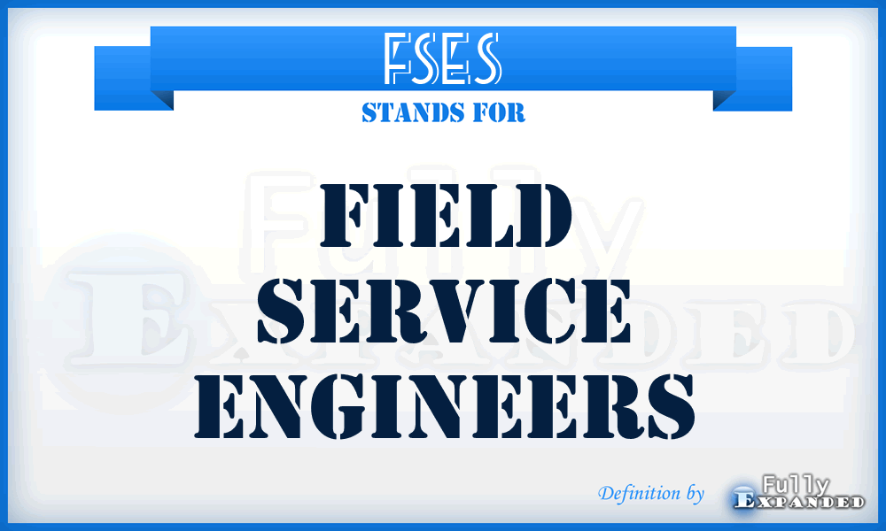 FSEs - Field Service Engineers