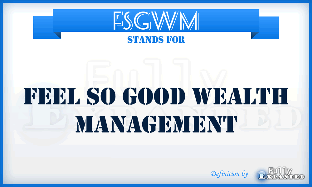 FSGWM - Feel So Good Wealth Management