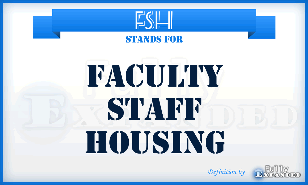 FSH - Faculty Staff Housing