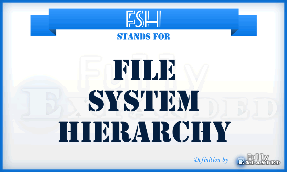 FSH - File System Hierarchy