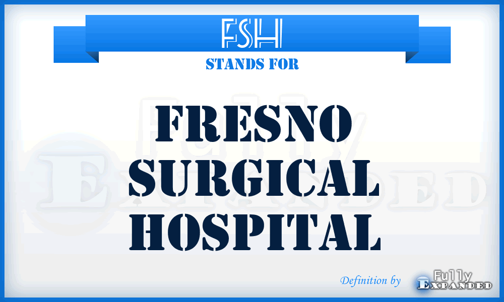 FSH - Fresno Surgical Hospital