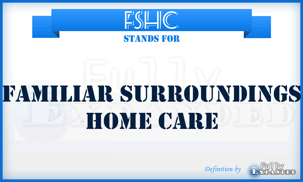 FSHC - Familiar Surroundings Home Care