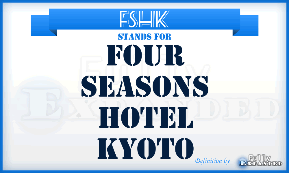 FSHK - Four Seasons Hotel Kyoto