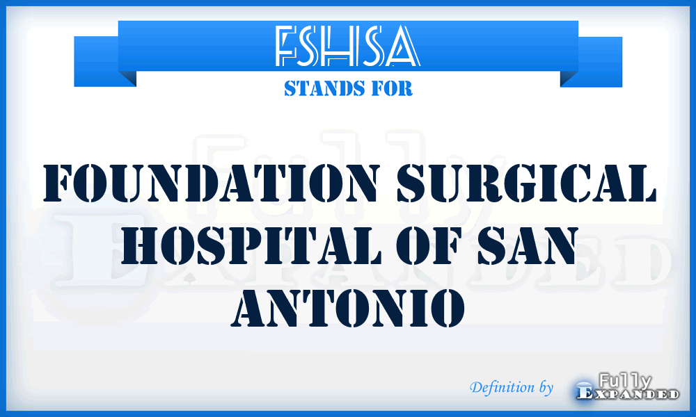 FSHSA - Foundation Surgical Hospital of San Antonio