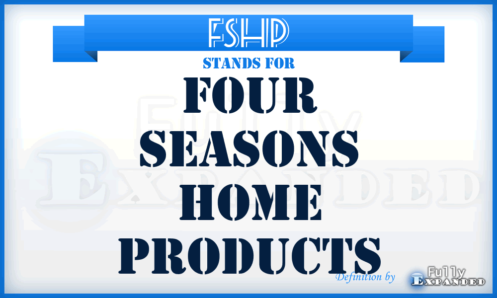 FSHP - Four Seasons Home Products