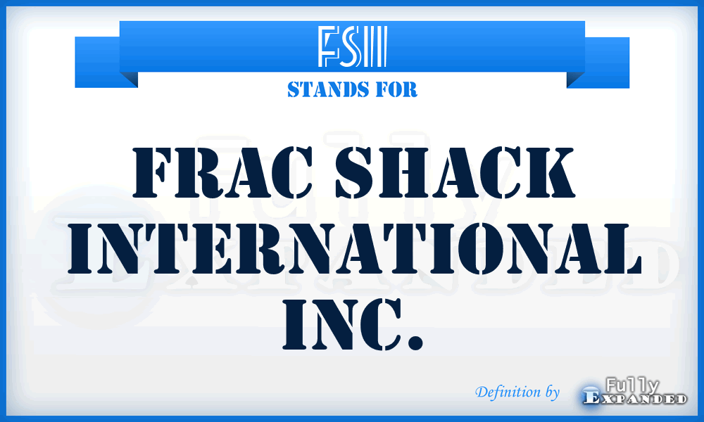 FSII - Frac Shack International Inc.