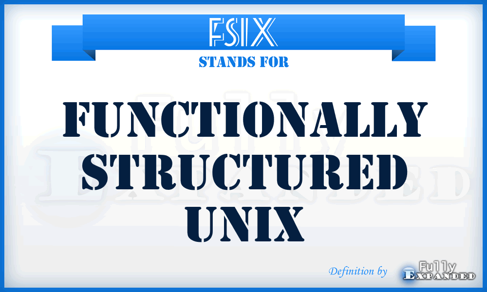 FSIX - Functionally Structured UNIX