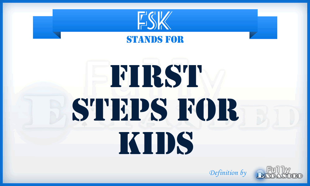 FSK - First Steps for Kids