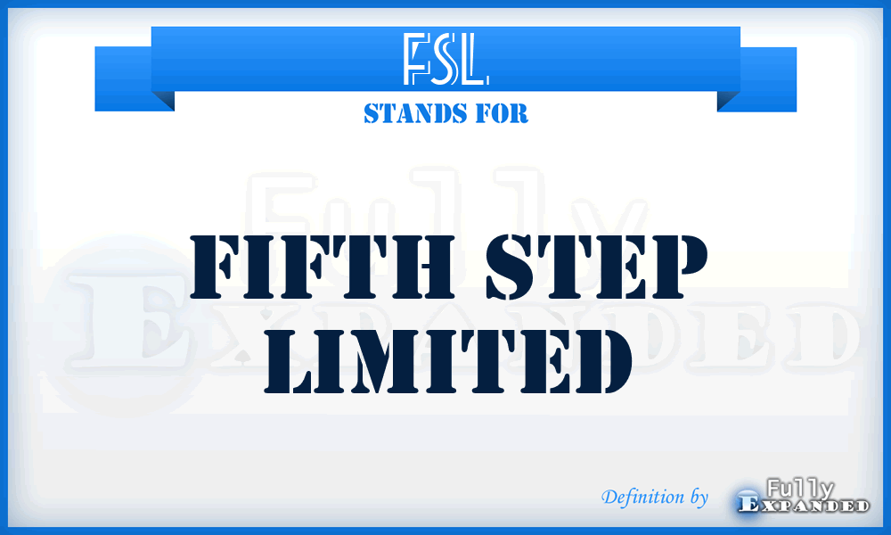FSL - Fifth Step Limited