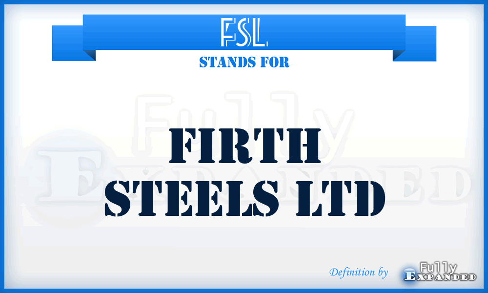 FSL - Firth Steels Ltd