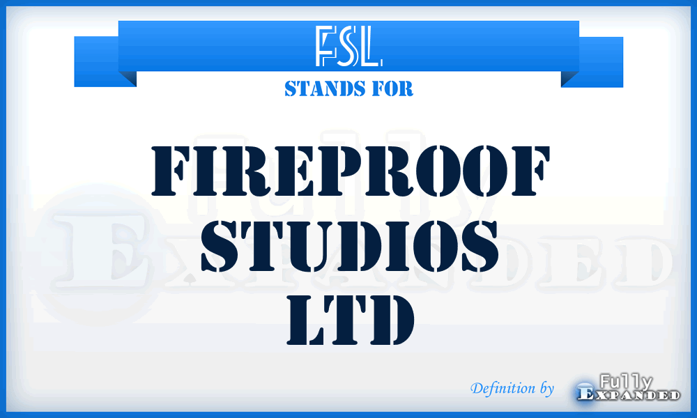 FSL - Fireproof Studios Ltd