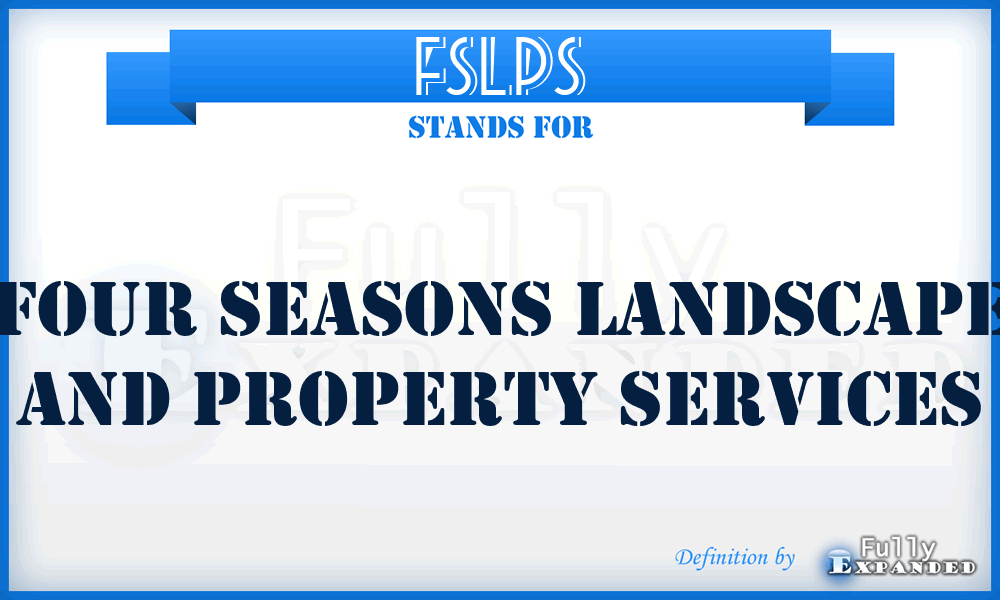 FSLPS - Four Seasons Landscape and Property Services