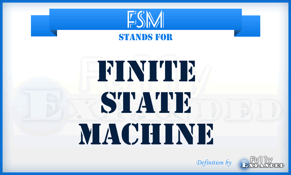 FSM - Finite State Machine