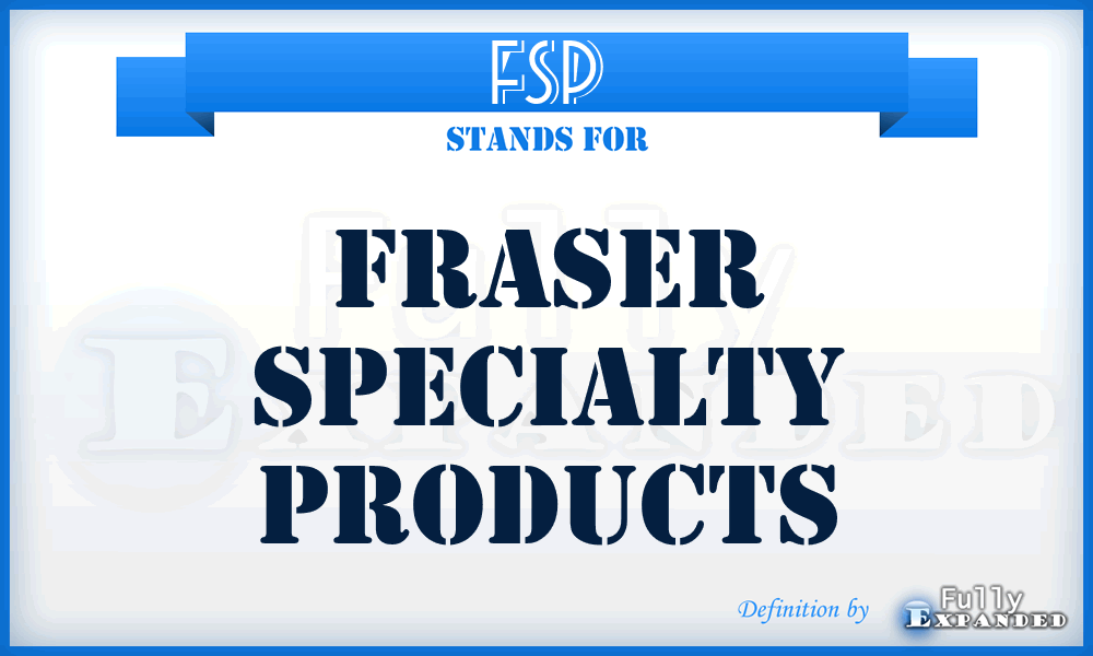 FSP - Fraser Specialty Products