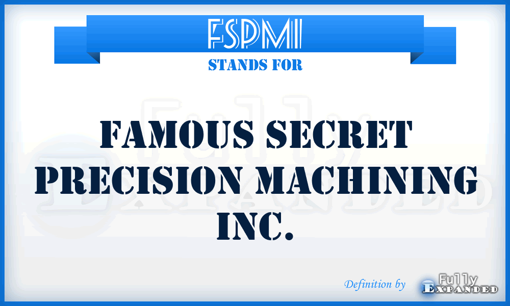 FSPMI - Famous Secret Precision Machining Inc.