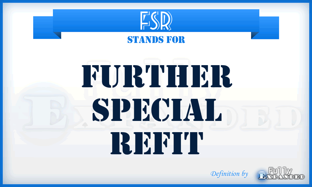 FSR - Further Special Refit