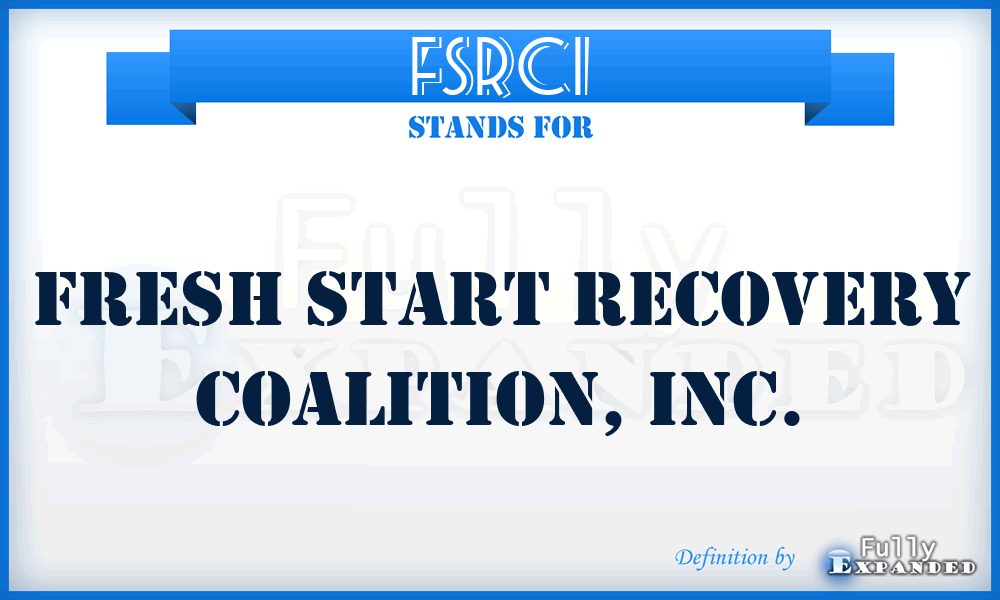 FSRCI - Fresh Start Recovery Coalition, Inc.