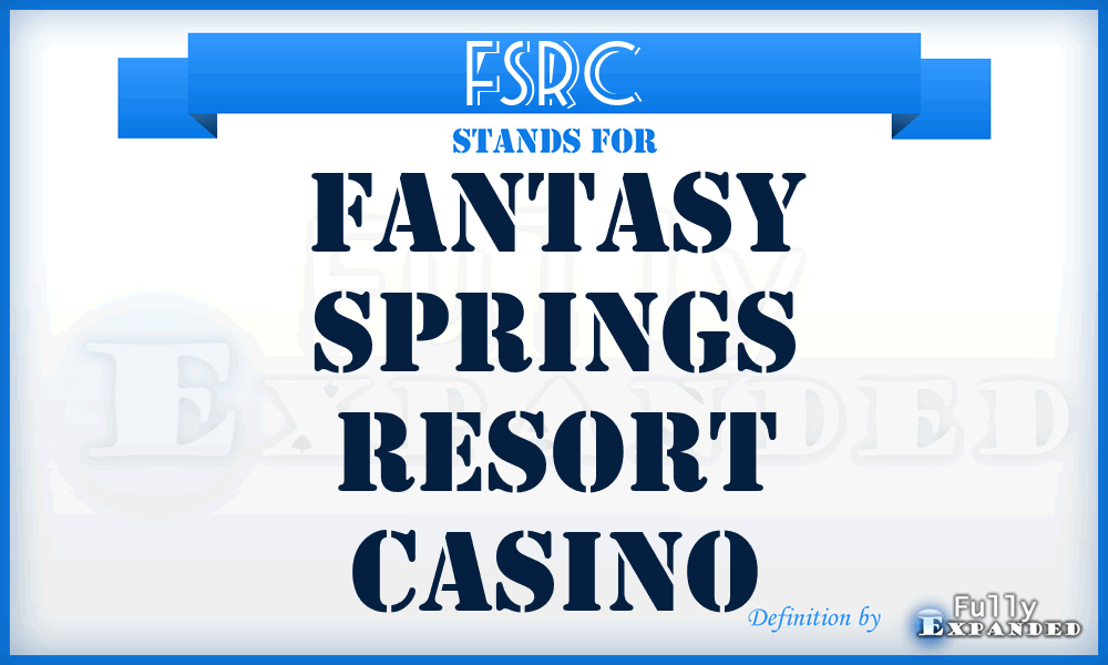 FSRC - Fantasy Springs Resort Casino