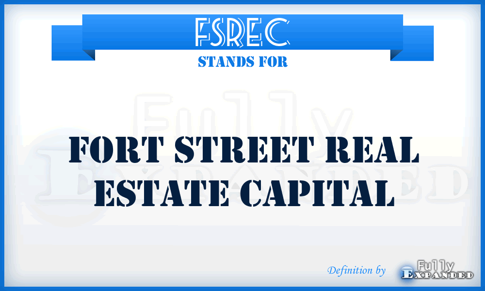 FSREC - Fort Street Real Estate Capital